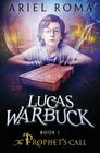 Lucas Warbuck: The Prophet's Call By Ariel Roma Cover Image