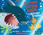 The Three Little Fish and the Big Bad Shark: A Board Book By Ken Geist, Julia Gorton (Illustrator) Cover Image