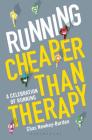 Running: Cheaper Than Therapy: A Celebration of Running By Chas Newkey-Burden Cover Image