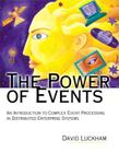 Power of Events the: An Introduction to Complex Event Processing in Distributed Enterprise Systems (Paperback) By David Luckham Cover Image