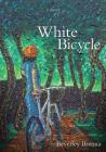 The White Bicycle By Beverley Brenna Cover Image