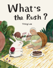 What's the Rush? By Yiting Lee Cover Image