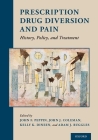 Prescription Drug Diversion and Pain: History, Policy, and Treatment By John F. Peppin (Editor), John J. Coleman (Editor), Kelly K. Dineen (Editor) Cover Image