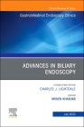 Advances in Biliary Endoscopy, an Issue of Gastrointestinal Endoscopy Clinics: Volume 32-3 (Clinics: Internal Medicine #32) By Mouen Khashab (Editor) Cover Image