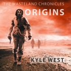 Origins (Wasteland Chronicles #2) By Kyle West, Graham Halstead (Read by) Cover Image