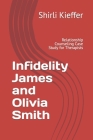 Infidelity James and Olivia Smith: Relationship Counseling Case Study for Therapists By Keri Shimer, Shirli Kieffer Cover Image