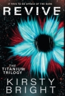 Revive: The Titanium Trilogy: Book 2 By Kirsty Bright Cover Image