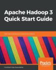 Apache Hadoop 3 Quick Start Guide By Hrishikesh Vijay Karambelkar Cover Image