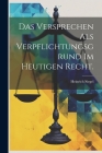Das Versprechen als Verpflichtungsgrund Im Heutigen Recht. By Heinrich Siegel Cover Image