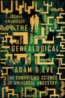 Genealogical Adam and Eve: The Surprising Science of Universal Ancestry By S. Joshua Swamidass Cover Image