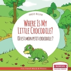 Where Is My Little Crocodile? - Où est mon petit crocodile?: Bilingual English - French Picture Book for Children Ages 2-6 By Ingo Blum Cover Image