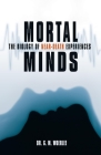 Mortal Minds: The Biology Of Near Death Experiences Cover Image
