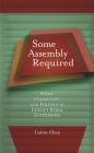Some Assembly Required: Work, Community, and Politics in China's Rural Enterprises (Harvard East Asian Monographs #302) By Calvin Chen Cover Image
