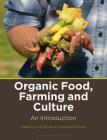 Organic Food, Farming and Culture: An Introduction By Janet Chrzan (Editor), Jacqueline Ricotta (Editor) Cover Image