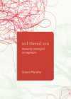 Red Thread Zen: Humanly Entangled in Emptiness By Susan Murphy Cover Image