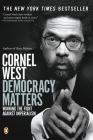 Democracy Matters: Winning the Fight Against Imperialism By Cornel West Cover Image