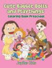Cute Bauble Dolls and Playthings: Coloring Book Preschool Cover Image