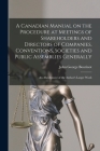 A Canadian Manual on the Procedure at Meetings of Shareholders and Directors of Companies, Conventions, Societies and Public Assemblies Generally: an Cover Image