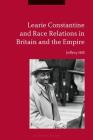 Learie Constantine and Race Relations in Britain and the Empire By Jeffrey Hill Cover Image