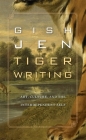 Tiger Writing: Art, Culture, and the Interdependent Self (William E. Massey Sr. Lectures in the History of American Ci) By Gish Jen Cover Image