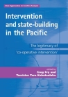 Intervention and State-Building in the Pacific: The Legitimacy of 'cooperative Intervention' (New Approaches to Conflict Analysis) By Greg Fry (Editor), Tarcisius Kabutaulaka (Editor) Cover Image