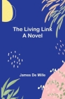 The Living Link By James De Mille Cover Image