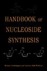 Handbook of Nucleoside Synthesis (Organic Reactions #60) By Helmut Vorbrüggen, Carmen Ruh-Pohlenz Cover Image