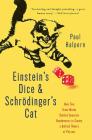 Einstein's Dice and Schrödinger's Cat: How Two Great Minds Battled Quantum Randomness to Create a Unified Theory of Physics Cover Image