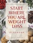 Start Where You Are Weight Loss Playbook By Shelli Johnson Cover Image