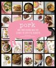 Pork: More than 50 Heavenly Meals that Celebrate the Glory of Pig, Delicious Pig By Cree LeFavour, Antonis Achilleos (Photographs by) Cover Image