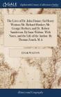The Lives of Dr. John Donne; Sir Henry Wotton; Mr. Richard Hooker; Mr. George Herbert; and Dr. Robert Sanderson. By Isaac Walton. With Notes, and the By Izaak Walton Cover Image