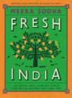 Fresh India: 130 Quick, Easy, and Delicious Vegetarian Recipes for Every Day Cover Image