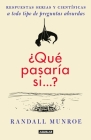 ¿Qué pasaría si?? / What If?: Serious Scientific Answers to Absurd Hypothetical Questions By Randall Munroe Cover Image