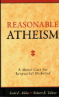 Reasonable Atheism: A Moral Case For Respectful Disbelief Cover Image