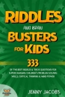 Riddles And Brain Busters For Kids: 333 Of The Best Riddles & Trick Questions For Supercharging Children's Problem Solving Skills, Critical Thinking & By Kidsville Books, Jenny Jacobs Cover Image