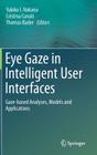 Eye Gaze in Intelligent User Interfaces: Gaze-Based Analyses, Models and Applications By Yukiko I. Nakano (Editor), Cristina Conati (Editor), Thomas Bader (Editor) Cover Image