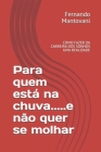 Para quem está na chuva.....e não quer se molhar: Como Fazer Da Carreira DOS Sonhos Uma Realidade By Fernando Mantovani Cover Image