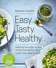 Easy Tasty Healthy: All Recipes Free from Gluten, Dairy, Sugar, Soya, Eggs and Yeast By Barbara Cousins Cover Image