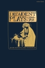 Decadent Plays: 1890-1930: Salome; The Race of Leaves; The Orgy: A Dramatic Poem; Madame La Mort; Lilith; Ennoïa: A Triptych; The Black Maskers; Cover Image