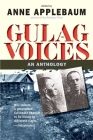 Gulag Voices: An Anthology (Annals of Communism Series) By Anne Applebaum (Editor), Jane Ann Miller (Translated by) Cover Image