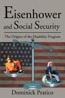 Eisenhower and Social Security: The Origins of the Disability Program By Dominick Pratico Cover Image