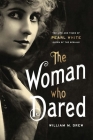 The Woman Who Dared: The Life and Times of Pearl White, Queen of the Serials (Screen Classics) By William M. Drew Cover Image