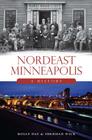 Nordeast Minneapolis: A History (Brief History) By Holly Day, Sherman Wick Cover Image
