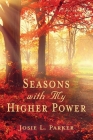 Seasons with My Higher Power By Josie L. Parker Cover Image