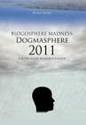 Blogosphere Madness: Dogmasphere 2011: The Unhinged Religious Fanatic By Duane Andry Cover Image
