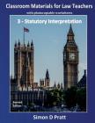 Classroom Materials for Law Teachers: Statutory Interpretation By Ace Law Materials (Editor), Simon D. Pratt Cover Image