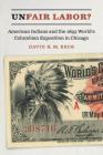 Unfair Labor?: American Indians and the 1893 World's Columbian Exposition in Chicago Cover Image