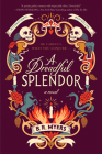 A Dreadful Splendor: An Edgar Award Winner By B.R. Myers Cover Image