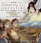 A Christmas Eve Adventure: Finding the Light of the World By Kathleen Lockwood Cover Image