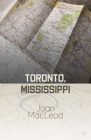Toronto, Mississippi By Joan MacLeod Cover Image